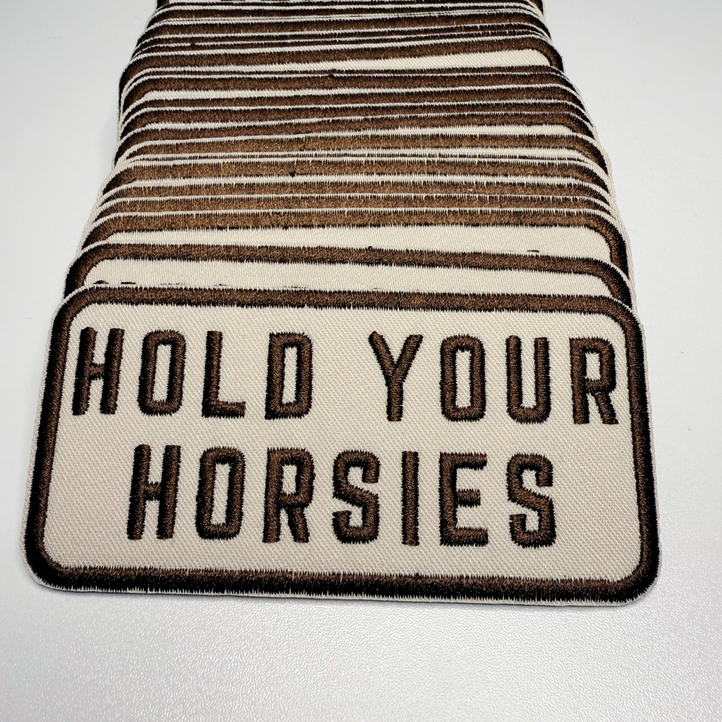 TEELUX - 4" Hold Your HORSIES -  Embroidered Hat Patch