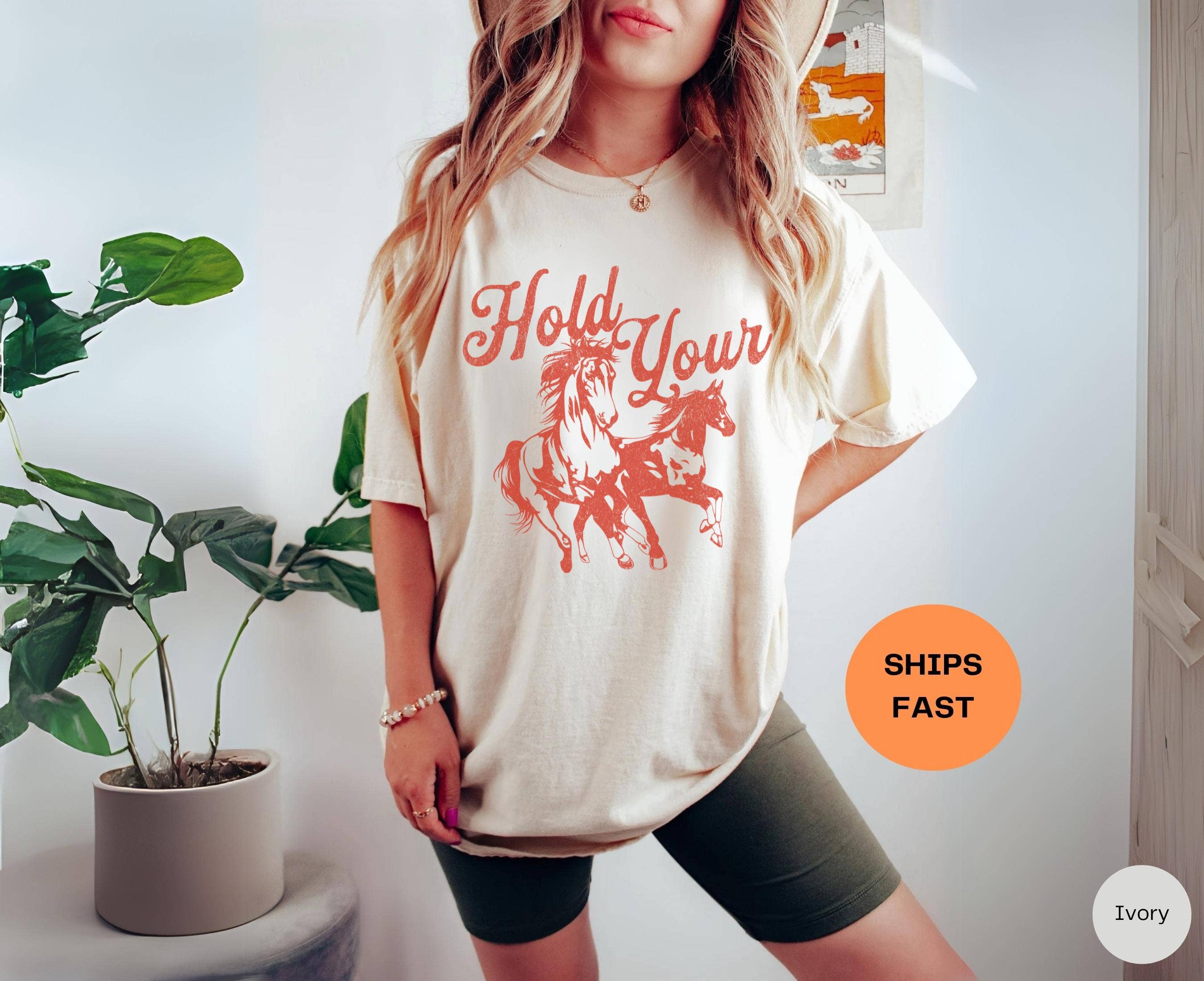 TheKingShirt - Hold Your Horses Funny Cowgirl Western Graphic Tee