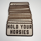TEELUX - 4" Hold Your HORSIES -  Embroidered Hat Patch